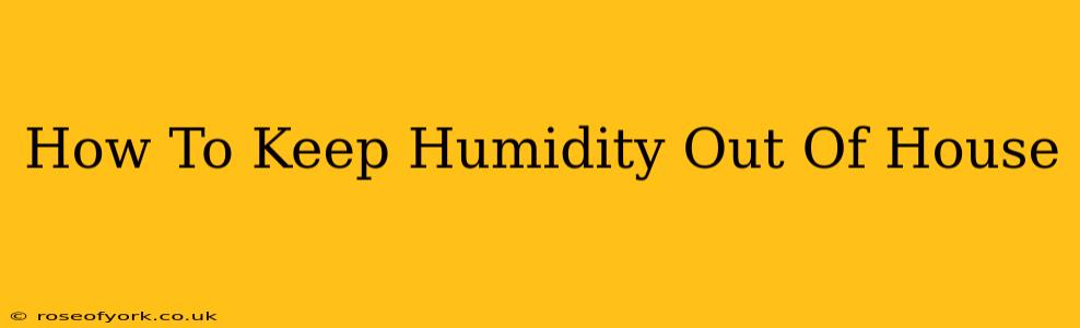 How To Keep Humidity Out Of House