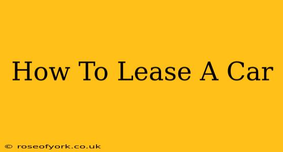 How To Lease A Car