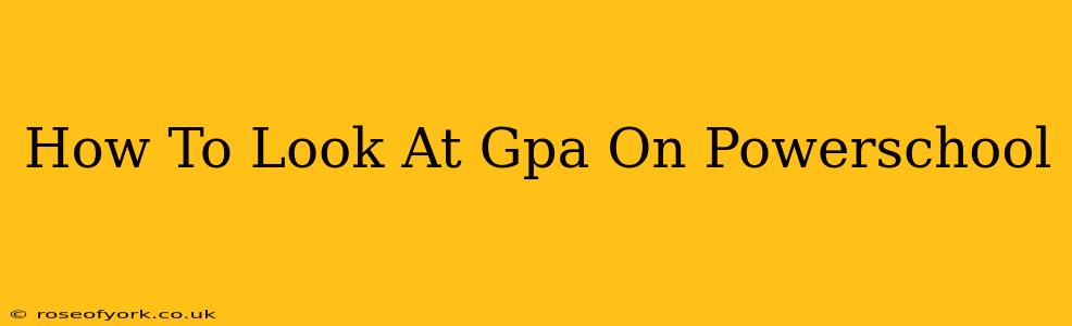 How To Look At Gpa On Powerschool