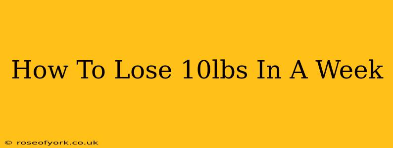 How To Lose 10lbs In A Week