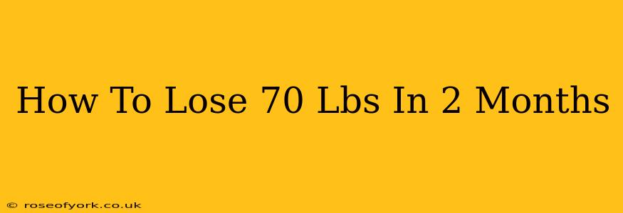 How To Lose 70 Lbs In 2 Months