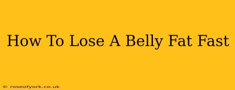 How To Lose A Belly Fat Fast