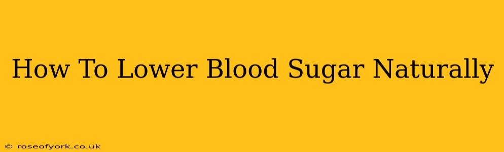 How To Lower Blood Sugar Naturally