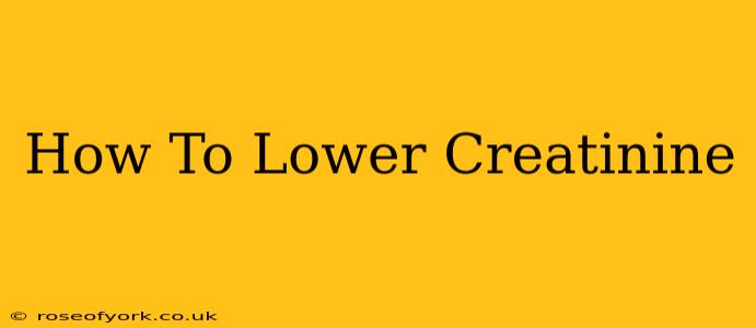 How To Lower Creatinine