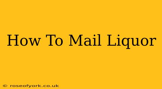 How To Mail Liquor