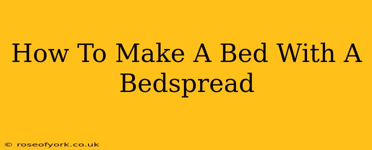 How To Make A Bed With A Bedspread