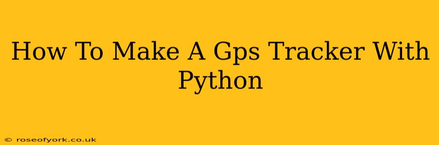 How To Make A Gps Tracker With Python