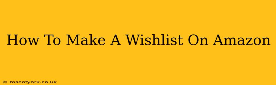 How To Make A Wishlist On Amazon