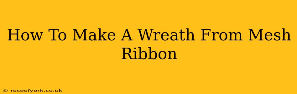 How To Make A Wreath From Mesh Ribbon