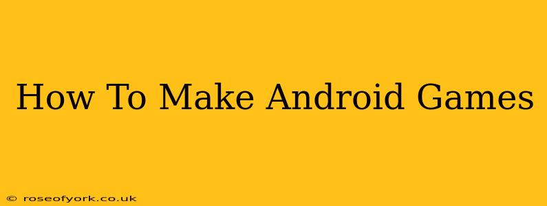 How To Make Android Games