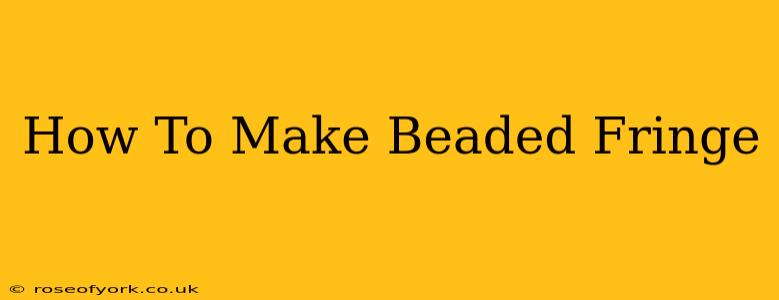 How To Make Beaded Fringe