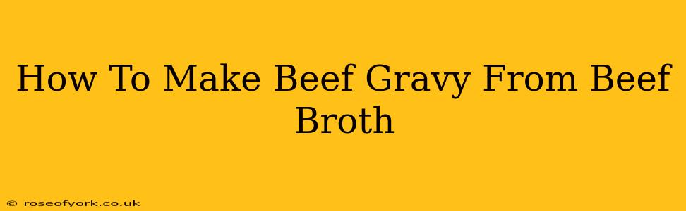 How To Make Beef Gravy From Beef Broth