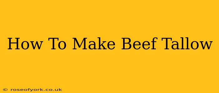 How To Make Beef Tallow