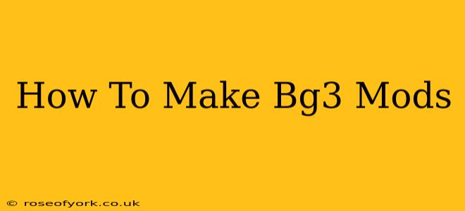 How To Make Bg3 Mods