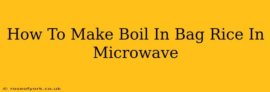 How To Make Boil In Bag Rice In Microwave