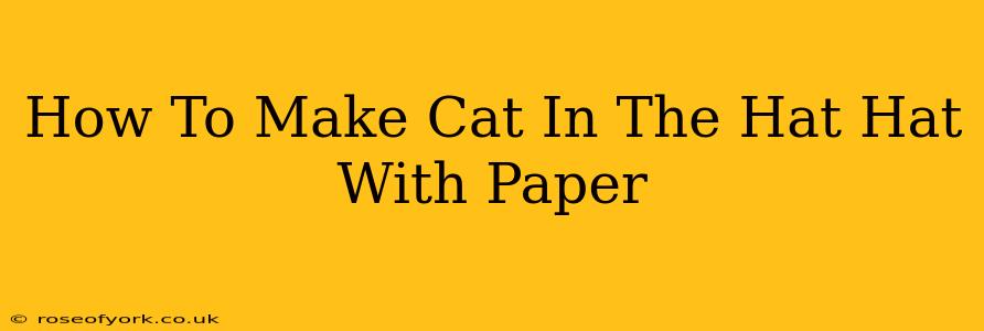 How To Make Cat In The Hat Hat With Paper