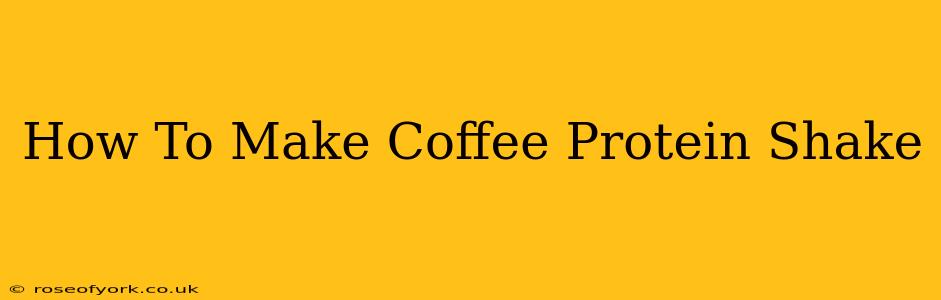 How To Make Coffee Protein Shake