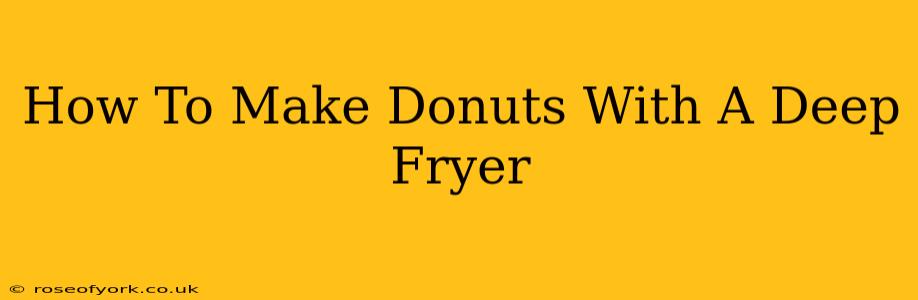 How To Make Donuts With A Deep Fryer