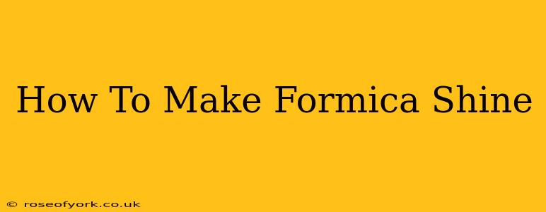 How To Make Formica Shine