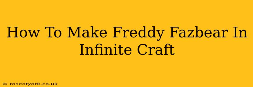 How To Make Freddy Fazbear In Infinite Craft