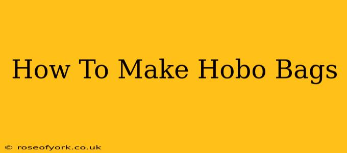 How To Make Hobo Bags