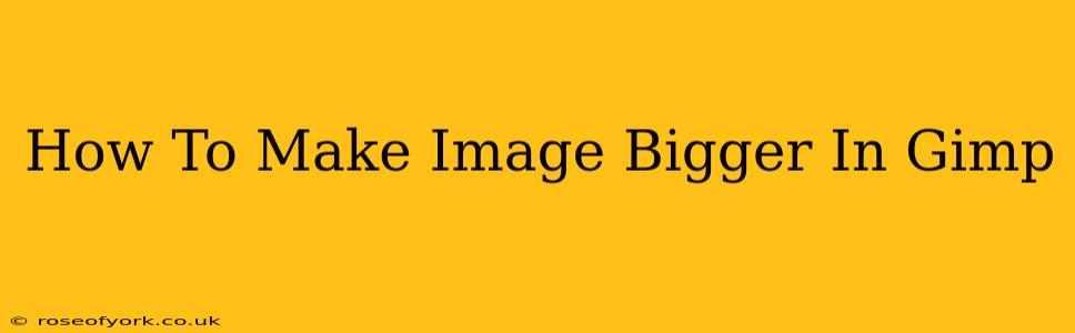 How To Make Image Bigger In Gimp