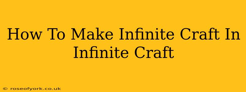 How To Make Infinite Craft In Infinite Craft