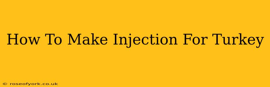 How To Make Injection For Turkey