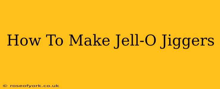 How To Make Jell-O Jiggers