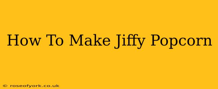 How To Make Jiffy Popcorn