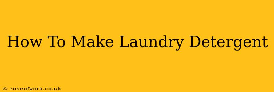 How To Make Laundry Detergent