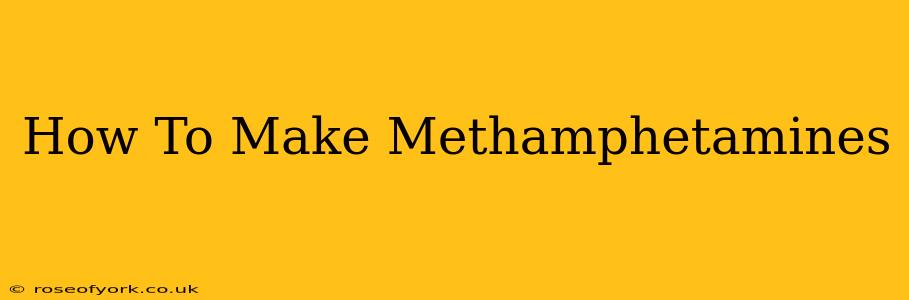 How To Make Methamphetamines