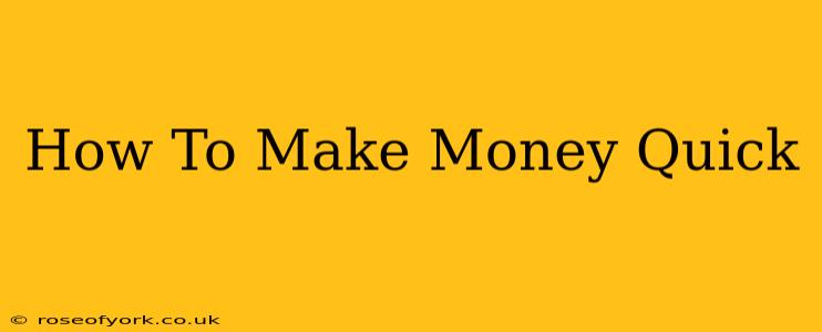 How To Make Money Quick