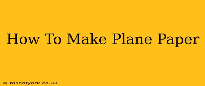 How To Make Plane Paper