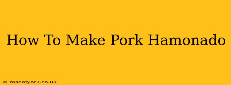 How To Make Pork Hamonado