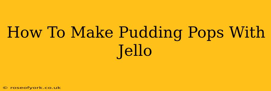 How To Make Pudding Pops With Jello