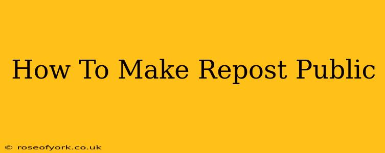 How To Make Repost Public