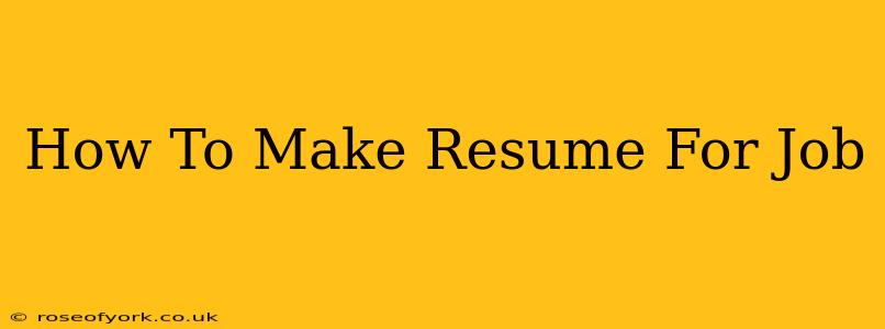 How To Make Resume For Job