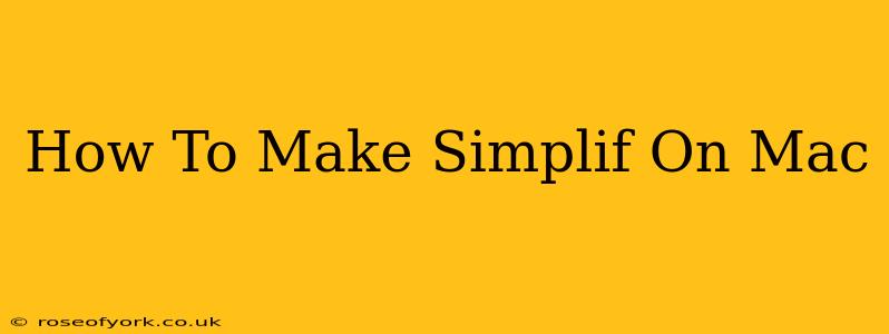 How To Make Simplif On Mac