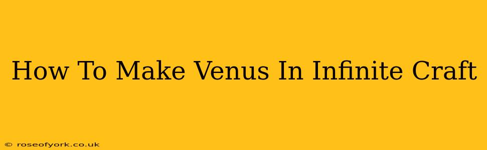 How To Make Venus In Infinite Craft