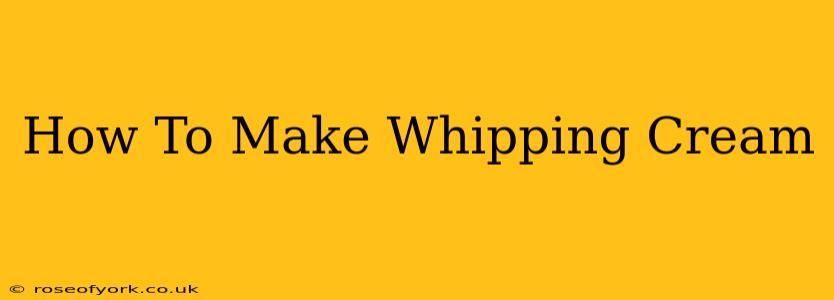 How To Make Whipping Cream