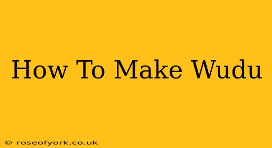 How To Make Wudu