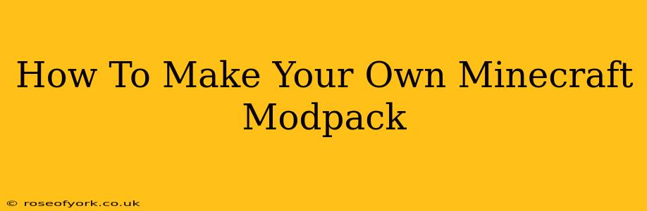 How To Make Your Own Minecraft Modpack