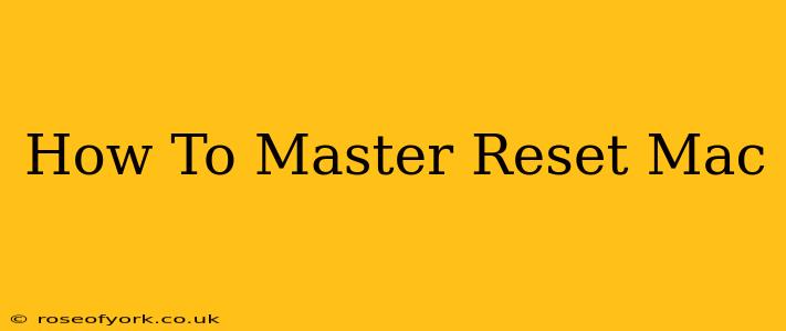 How To Master Reset Mac