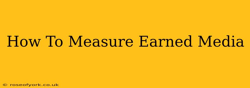 How To Measure Earned Media