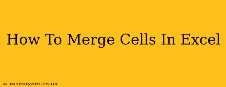 How To Merge Cells In Excel