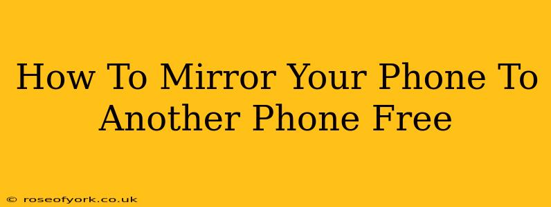 How To Mirror Your Phone To Another Phone Free