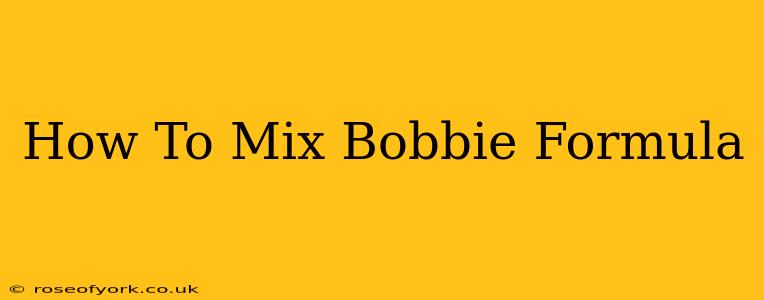 How To Mix Bobbie Formula