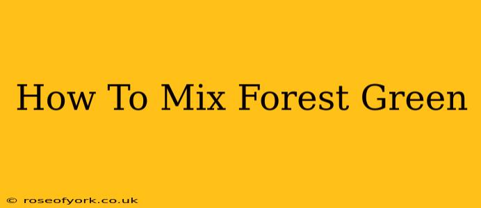 How To Mix Forest Green