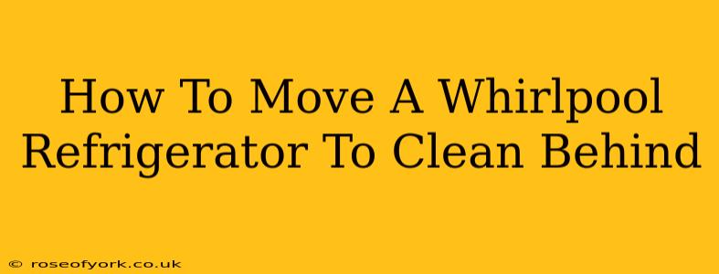 How To Move A Whirlpool Refrigerator To Clean Behind